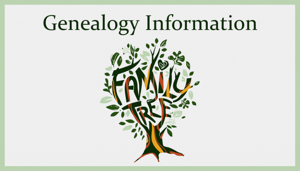 Click here to learn more about Genealogy  information through the library